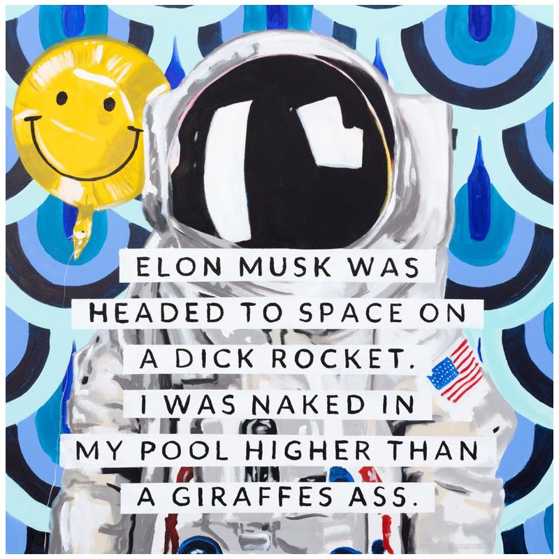 Картина Elon Musk Was Headed to Space on a Dick Rocket. I Was Naked in My Pool Higher than a Giraffe’s Ass. Мульти в Санкт-петербурге | Loft Concept 