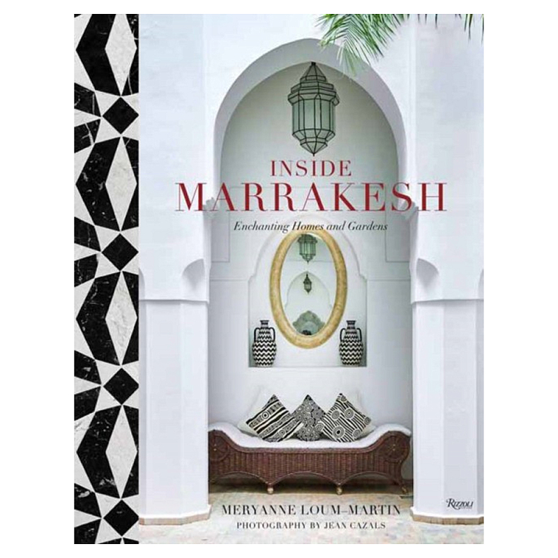 Подарочная Книга Inside Marrakesh: Enchanting Homes and Gardens  в Санкт-петербурге | Loft Concept 